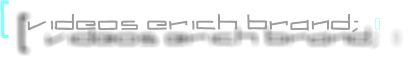 [  videos erich brand;  �